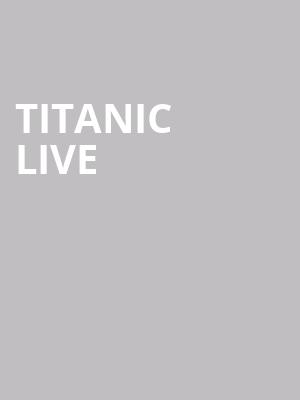 Titanic Live at Royal Albert Hall